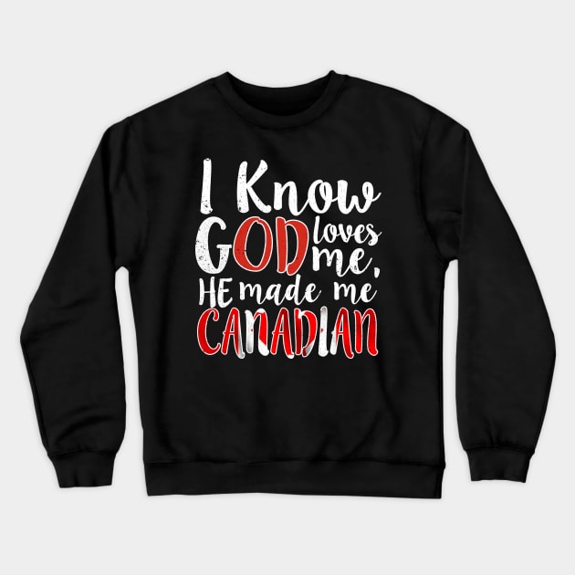 God Loves Me He Made Me Canadian Flag Canada Colors T-Shirt T-Shirt Crewneck Sweatshirt by Memes4Days